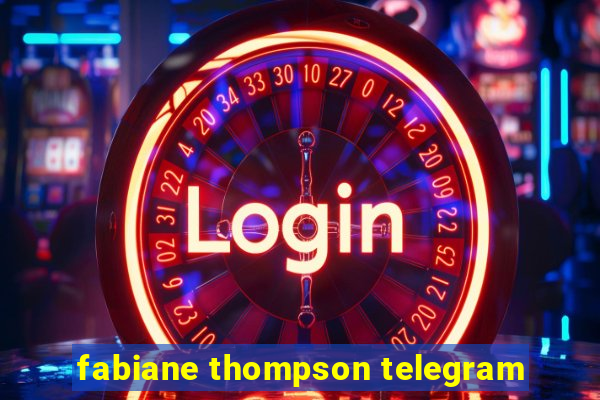 fabiane thompson telegram